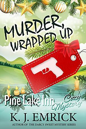 Murder, Wrapped Up by K. J. Emrick