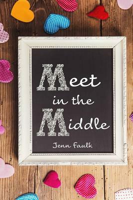 Meet in the Middle by Jenn Faulk
