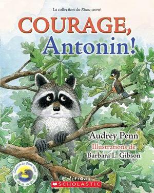 Courage, Antonin! by Audrey Penn