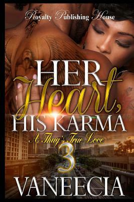 Her Heart, His Karma 3: A Thug's True Love by Vaneecia