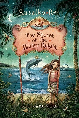 The Secret of the Water Knight by Rusalka Reh