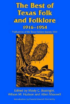 TheBest of Texas Folk and Folklore, 1916-1954 by Allen Maxwell, Wilson M. Hudson, Mody Coggin Boatright