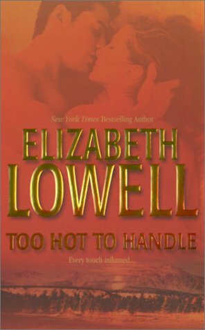 Too Hot To Handle by Elizabeth Lowell