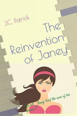 The Reinvention of Janey by J. C. Patrick