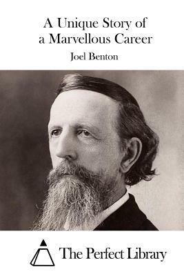 A Unique Story of a Marvellous Career by Joel Benton