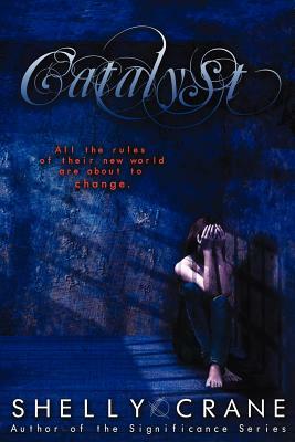 Catalyst: A Collide Novel: Book Three by Shelly Crane