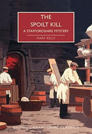 The Spoilt Kill: A Staffordshire Mystery by Mary Kelly