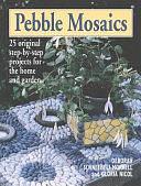 Pebble Mosaics: 25 Original Step-by-step Projects for the Home and Garden by Gloria Nicol, Deborah Schneebeli-Morrell