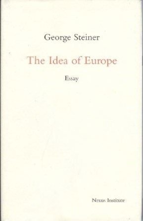 The Idea of Europe: An Essay by George Steiner