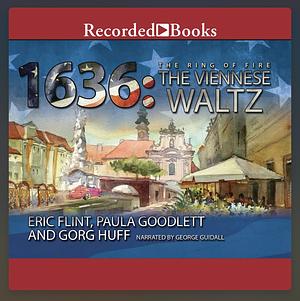 1636: The Viennese Waltz by Gorg Huff, Paula Goodlett, Eric Flint