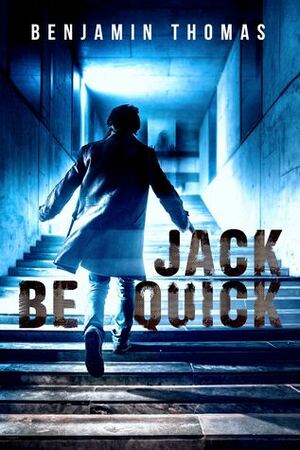 Jack Be Quick by Benjamin Thomas