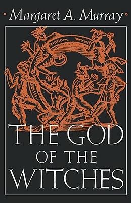 The God of the Witches by Margaret Alice Murray