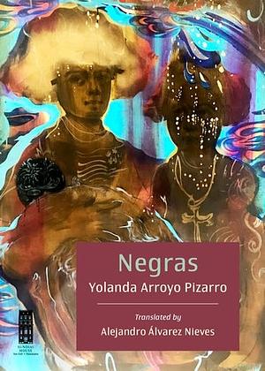 Negras: Stories of Puerto Rican Slave Women by Yolanda Arroyo Pizarro