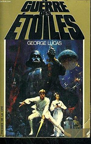 La guerre des étoiles by George Lucas, Alan Dean Foster