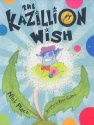 The Kazillion Wish by Nick Place