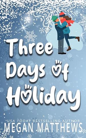 Three Days of Holiday by Megan Matthews