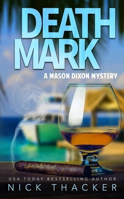 Death Mark: A Mason Dixon Tropical Adventure Thriller by Nick Thacker