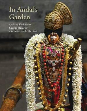In Andal's Garden: Srivilliputtur by Archana Venkatesan, Crispin Branfoot