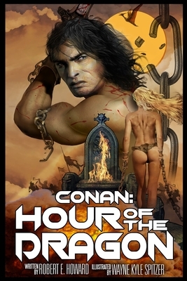 Conan: Hour of the Dragon (Illustrated) by Wayne Kyle Spitzer