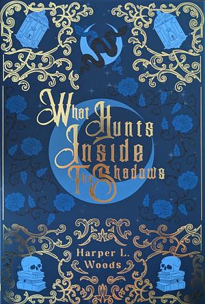 What Hunts Inside the Shadows by Harper L. Woods