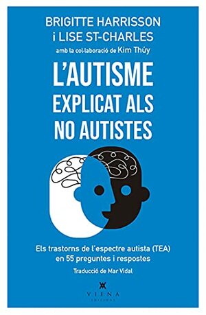 L'autisme explicat als no autistes by Brigitte Harrisson, Lise St-Charles