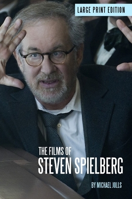 The Films of Steven Spielberg by Michael Jolls