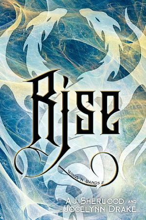 Rise by Jocelynn Drake, A.J. Sherwood