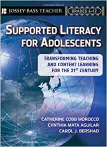 Supported Literacy for Adolescents: Transforming Teaching and Content Learning for the 21st Century by Cynthia Mata Aguilar, Catherine Cobb Morocco