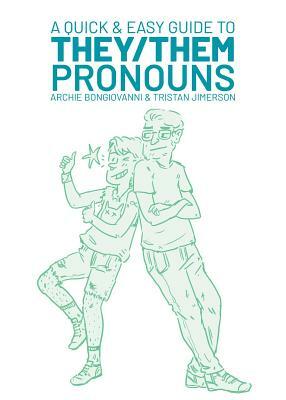 A Quick & Easy Guide to They/Them Pronouns by Tristan Jimerson, Archie Bongiovanni