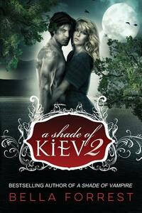 A Shade of Kiev 2 by Bella Forrest