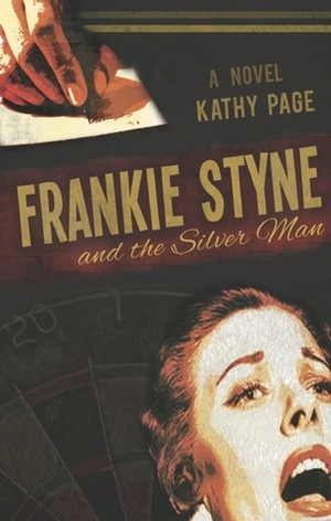 Frankie Styne & the Silver Man by Kathy Page