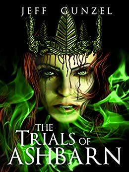 The Trials of Ashbarn by Jeff Gunzel