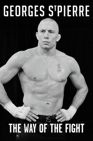 GSP: The Way of the Fight by Georges St-Pierre