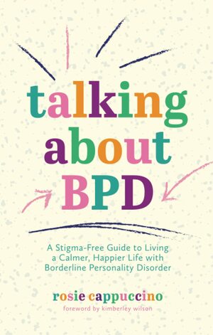 Talking about BPD by Rosie Cappuccino