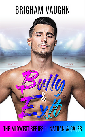 Bully & Exit by Brigham Vaughn
