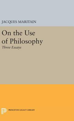 On the Use of Philosophy: Three Essays by Jacques Maritain