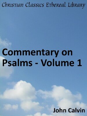 Commentary on Psalms - Volume 1 - Enhanced Version by John Calvin