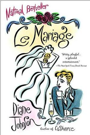 Le Mariage by Diane Johnson