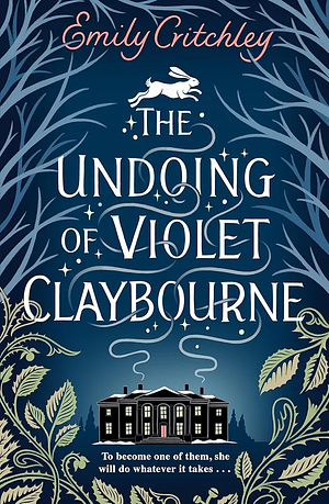 The Undoing of Violet Claybourne: by Emily Critchley