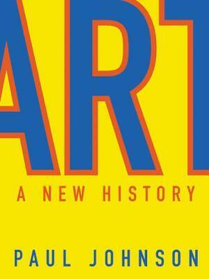 Art: A New History by Paul Johnson