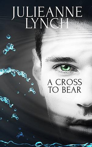 A Cross to Bear by Julieanne Lynch