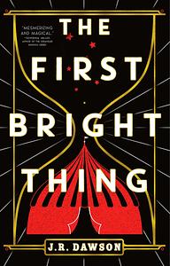 The First Bright Thing by J.R. Dawson