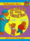 The Berenstain Bears Say Please and Thank You by Jan Berenstain, Stan Berenstain