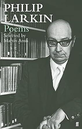Philip Larkin: Poems selected by Martin Amis by Philip Larkin