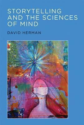 Storytelling and the Sciences of Mind by David Herman