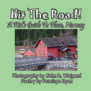 Hit the Road! a Kid's Guide to Flam, Norway by Penelope Dyan