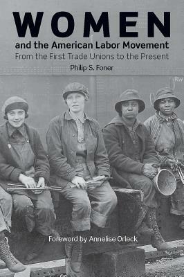 Women and the American Labor Movement by Philip S. Foner