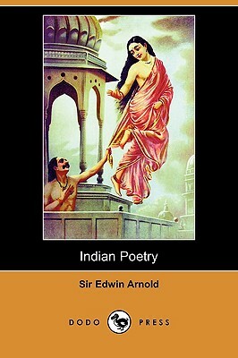 Indian Poetry (Dodo Press) by Edwin Arnold