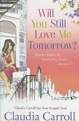 Will You Still Love Me Tomorrow by Claudia Carroll