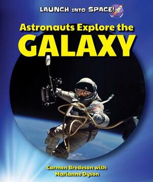 Astronauts Explore the Galaxy by Indra Vathryn, Carmen Bredeson